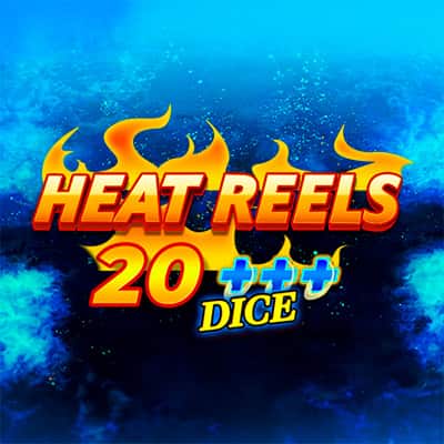 Heat Reels 20 Plus Dice