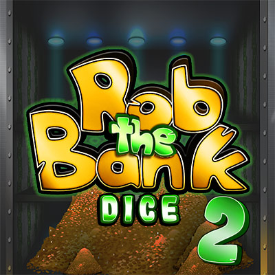 Rob The Bank 2 Dice