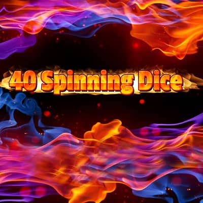 40 spinning dice